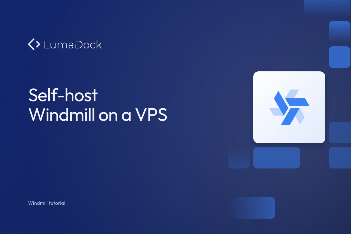 LumaDock - VPS, GPU & dedicated server hosting - How to self-host Windmill on a VPS with Docker Compose